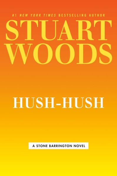 Cover for Stuart Woods · Hush-Hush - A Stone Barrington Novel (Hardcover bog) (2020)