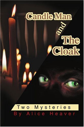 Candle Man and the Cloak: Two Mysteries - Alice Heaver - Livros - iUniverse, Inc. - 9780595296354 - 14 de setembro de 2003