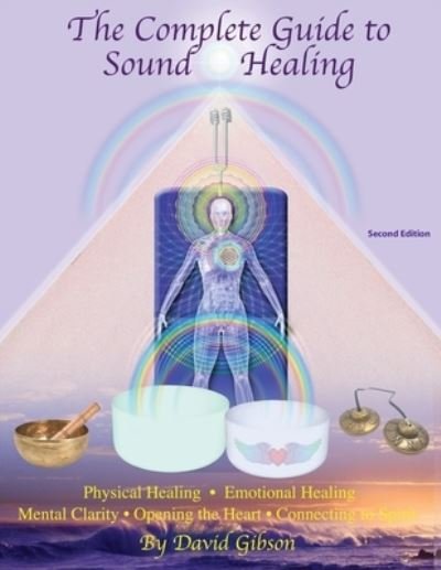 Cover for David Gibson · The Complete Guide to Sound Healing (Taschenbuch) [2nd edition] (2018)
