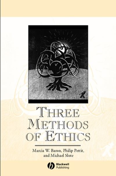 Cover for Baron, Marcia W. (University of Illinois) · Three Methods of Ethics: A Debate - Great Debates in Philosophy (Paperback Book) (1997)