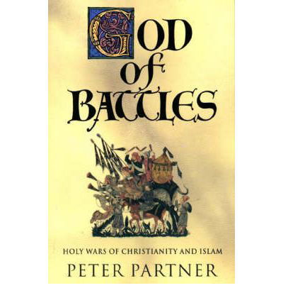 Cover for Peter Partner · God of Battles: Holy Wars of Christianity and Islam (Taschenbuch) (1998)