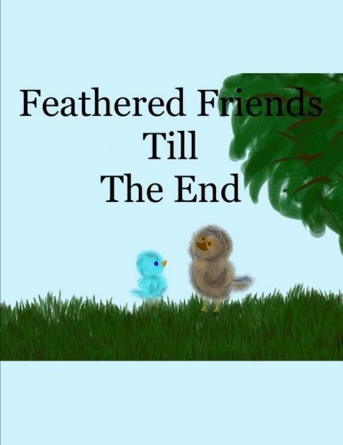 Cover for Rachel Huddleston · Feathered Friends Till the End (Pocketbok) (2014)
