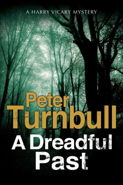 Cover for Peter Turnbull · A Dreadful Past - A Hennessey &amp; Yellich mystery (Hardcover Book) [Main edition] (2016)