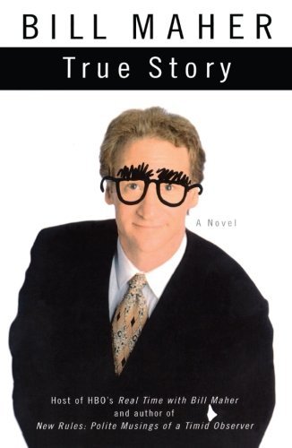 Cover for Bill Maher · True Story: a Novel (Taschenbuch) [Reprint edition] (2005)