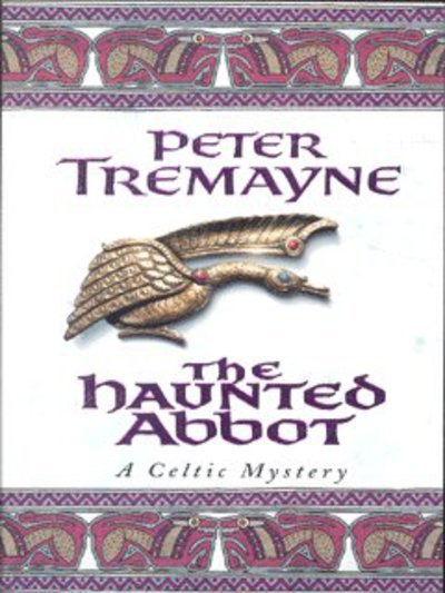 Cover for Peter Tremayne · The Haunted Abbot (Sister Fidelma Mysteries Book 12): A riveting historical mystery bringing Medieval Ireland to life - Sister Fidelma (Paperback Book) (2003)