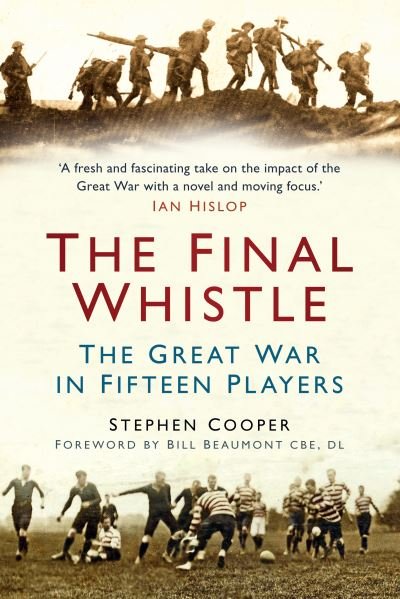 Cover for Stephen Cooper · The Final Whistle - The Great War in Fifteen Players (N/A) (2012)