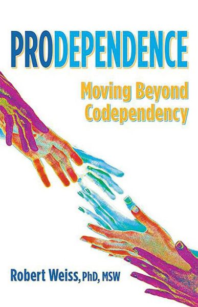 Prodependence: Moving Beyond Codependency - Robert Weiss - Książki - Health Communications - 9780757320354 - 18 września 2018