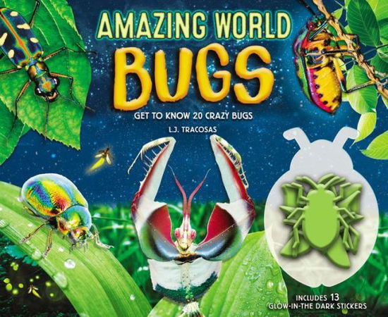 Amazing World: Bugs: Get To Know 20 Crazy Bugs - Amazing World - L. J. Tracosas - Books - becker&mayer! books - 9780760360354 - June 7, 2018