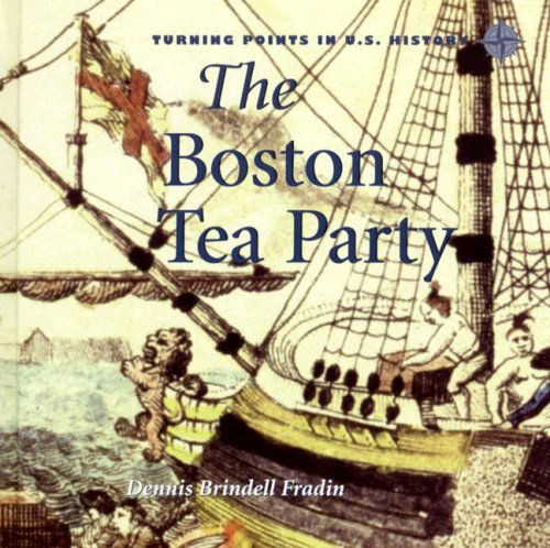 Cover for Dennis Brindell Fradin · The Boston Tea Party (Turning Points in U.s. History) (Hardcover Book) (2008)