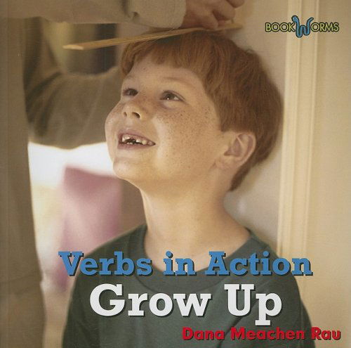 Cover for Dana Meachen Rau · Grow Up (Bookworms: Verbs in Action) (Paperback Book) (2008)