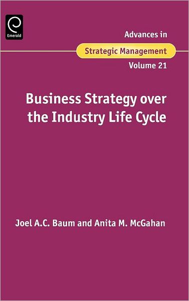 Cover for A C Baum Joel a C Baum · Business Strategy over the Industry Lifecycle - Advances in Strategic Management (Hardcover Book) (2004)