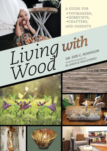 Cover for Seri C. Robinson · Living with Wood: A Guide for Toymakers, Hobbyists, Crafters, and Parents (Hardcover Book) (2020)