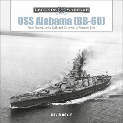 USS Alabama (BB-60): From Tarawa, Leyte Gulf, and Okinawa, to Museum Ship - Legends of Warfare: Naval - David Doyle - Książki - Schiffer Publishing Ltd - 9780764362354 - 28 września 2021