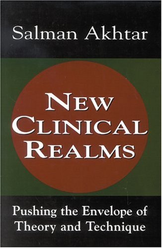 Cover for Akhtar, Salman, professor of psychiatry, Jefferson Medical College; training and supervisin · New Clinical Realms: Pushing the Envelope of Theory and Technique (Gebundenes Buch) (2003)