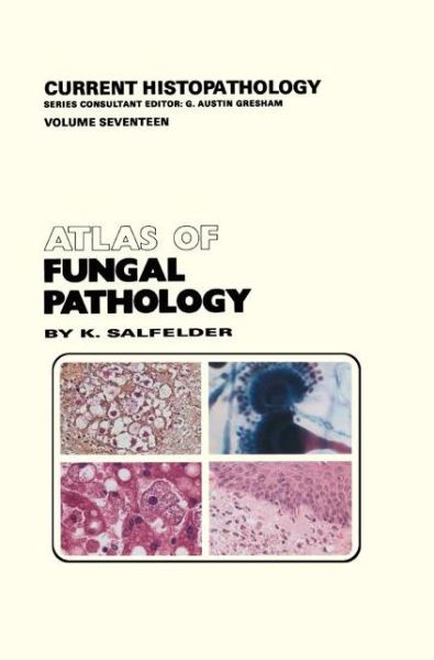 Cover for K. Salfelder · Atlas of Fungal Pathology - Current Histopathology (Hardcover Book) (1990)