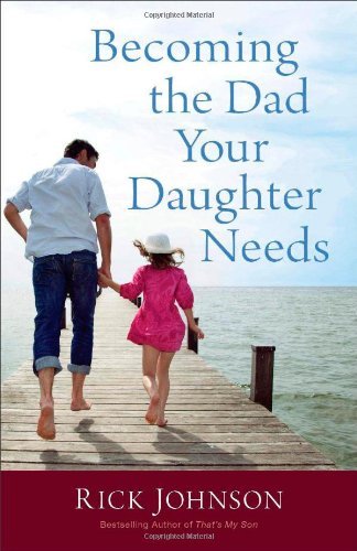 Cover for Rick Johnson · Becoming the Dad Your Daughter Needs (Pocketbok) (2014)