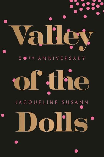 Cover for Jacqueline Susann · Valley of the Dolls 50th Anniversary Edition (Hardcover Book) (2016)