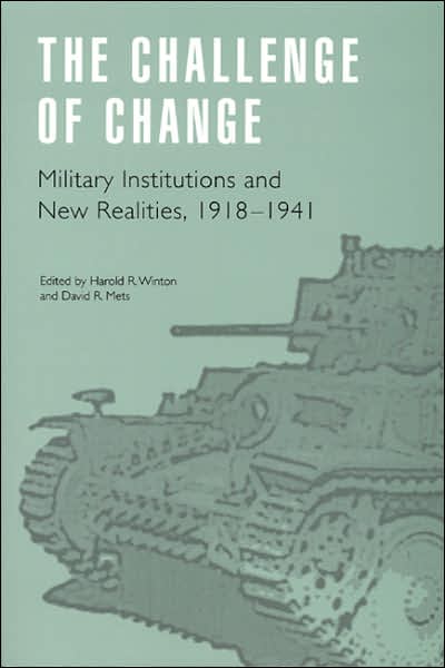 Cover for David R Mets · The Challenge of Change: Military Institutions and New Realities, 1918-1941 - Studies in War, Society, and the Military (Paperback Book) (2003)