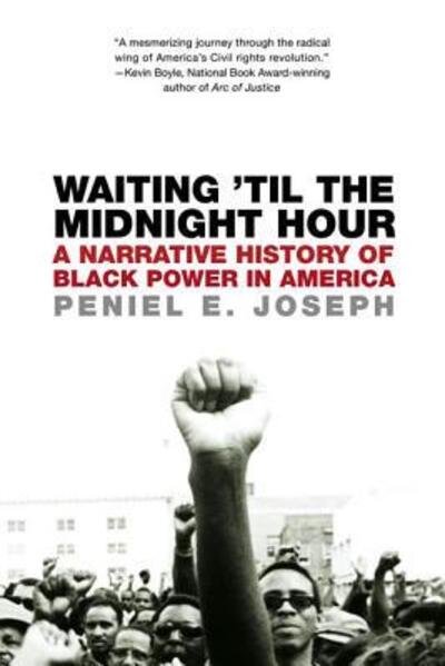 Cover for Peniel E Joseph · Waiting 'Til the Midnight Hour: A Narrative History of Black Power in America (Paperback Bog) (2011)