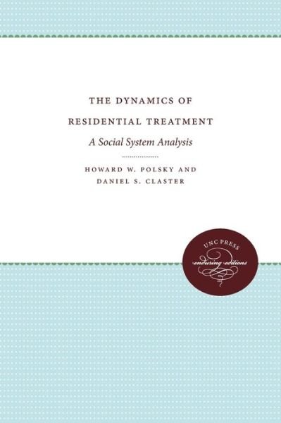 Cover for Howard W. Polsky · The Dynamics of Residential Treatment: A Social System Analysis (Paperback Book) [New edition] (2012)
