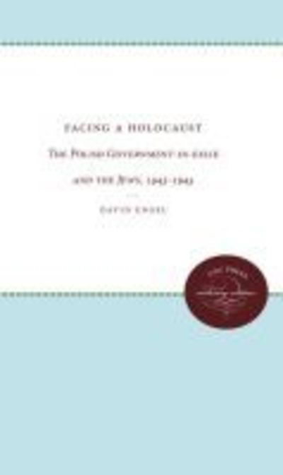 Cover for David Engel · Facing a Holocaust: The Polish Government-in-Exile and the Jews, 1943-1945 (Paperback Bog) (2012)