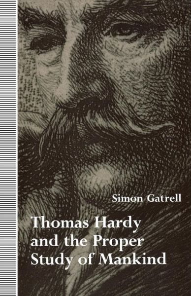 Thomas Hardy and the Proper Study of Mankind - Victorian Literature and Culture Series - Simon Gatrell - Books - University of Virginia Press - 9780813929354 - May 10, 2015
