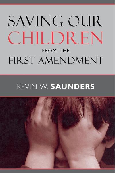 Cover for Kevin W. Saunders · Saving Our Children from the First Amendment - Critical America (Paperback Book) [New edition] (2006)