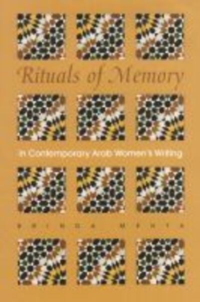 Cover for Brinda Mehta · Rituals of Memory in Contemporary Arab Women’s Writing - Gender, Culture, and Politics in the Middle East (Hardcover Book) (2007)