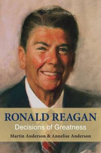 Cover for Martin Anderson · Ronald Reagan: Decisions of Greatness (Paperback Book) (2015)