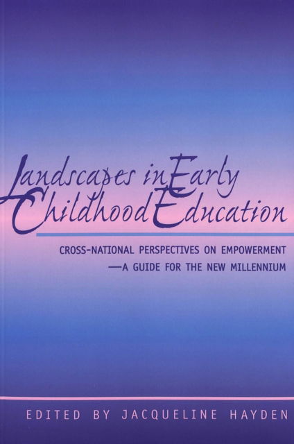 Cover for Landscapes in Early Childhood Education: Cross-National Perspectives on Empowerment, A Guide for the New Millennium - Rethinking Childhood (Paperback Book) (2000)