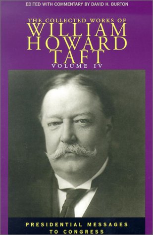 Cover for William Howard Taft · The Collected Works of William Howard Taft, Volume IV: Presidential Messages to Congress (Hardcover Book) (2002)