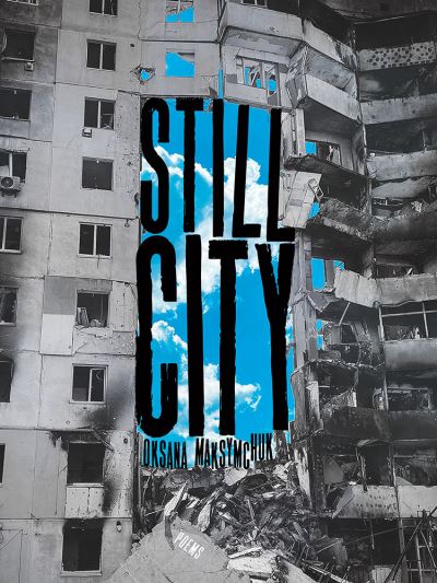 Oksana Maksymchuk · Still City: Poems (Paperback Book) (2024)