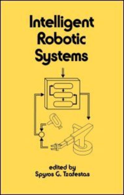 Cover for Tzafestas · Intelligent Robotic Systems - Electrical and Computer Engineering (Innbunden bok) (1991)