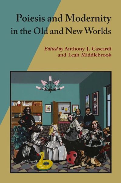 Cover for Anthony J. Cascardi · Poiesis And Modernity In The Old And New Worlds - Hispanic Issues (Paperback Book) (2012)