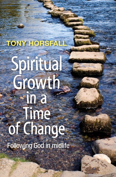 Cover for Tony Horsfall · Spiritual Growth in a Time of Change: Following God in midlife (Paperback Book) (2016)