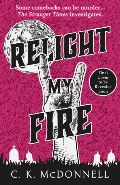 Relight My Fire: (The Stranger Times 4) - The Stranger Times - C. K. McDonnell - Books - Transworld Publishers Ltd - 9780857505354 - January 25, 2024