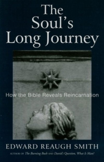 Cover for Edward Reaugh Smith · The Soul's Long Journey: How the Bible Reveals Reincarnation (Paperback Book) (2003)