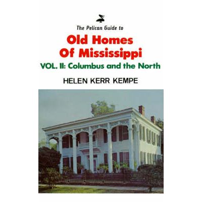 Cover for Helen Kerr Kempe · The Pelican Guide to Old Homes of Mississippi: Vol 2 Columbus and the North (Paperback Book) (1977)