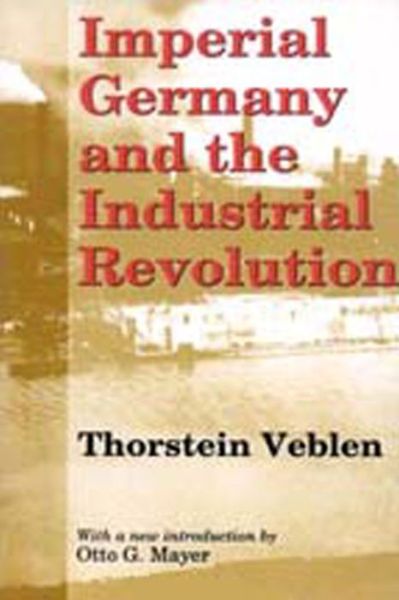 Cover for Thorstein Veblen · Imperial Germany and the Industrial Revolution (Paperback Book) [New edition] (1990)