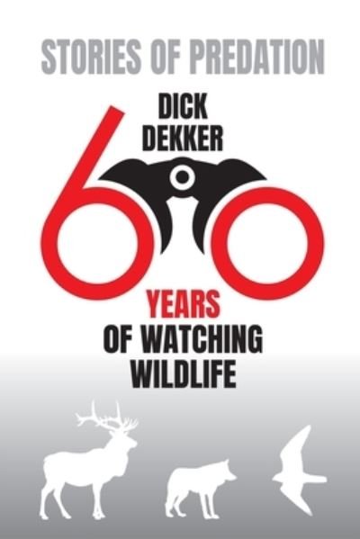 Cover for Dick Dekker · Stories of Predation: Sixty Years of Watching Wildlife (Pocketbok) (2021)