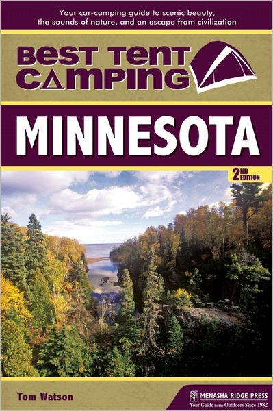 Cover for Tom Watson · Best Tent Camping: Minnesota: Your Car-Camping Guide to Scenic Beauty, the Sounds of Nature, and an Escape from Civilization (Paperback Book) [2 Revised edition] (2012)