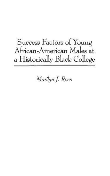 Cover for Marilyn Ross · Success Factors of Young African-American Males at a Historically Black College (Hardcover Book) (1998)