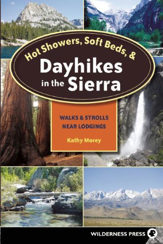 Cover for Kathy Morey · Hot Showers, Soft Beds, and Dayhikes in the Sierra: Walks and Strolls Near Lodgings (Paperback Book) [Third edition] (2008)