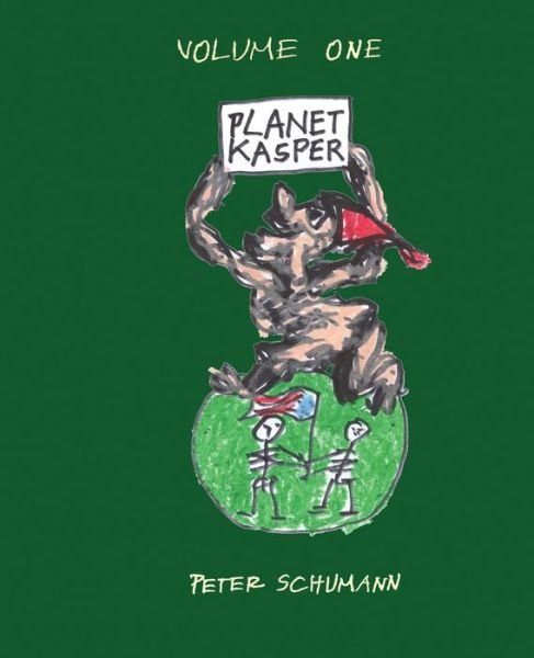Planet Kasper - Peter Schumann - Books - Fomite - 9780983206354 - November 20, 2011