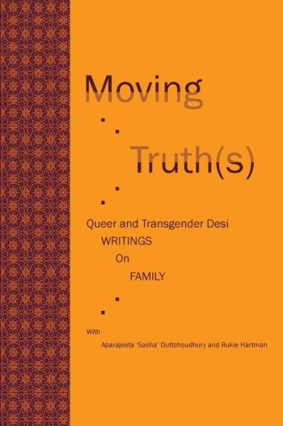 Cover for Rukie Hartman · Moving Truth (s): Queer and Transgender Desi Writings on Family (Pocketbok) (2015)