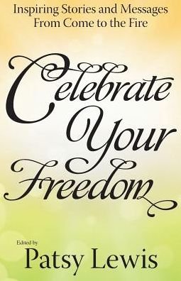 Celebrate Your Freedom - Patsy Lewis - Libros - 90 Minute Books - 9780990590354 - 1 de agosto de 2016