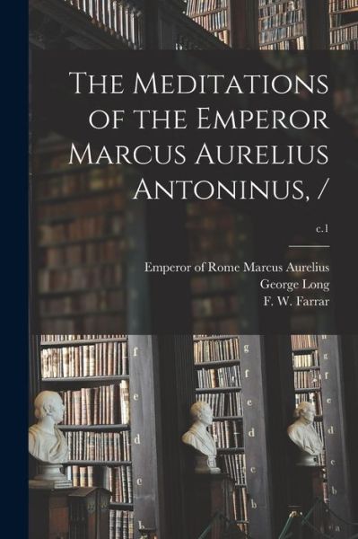 Cover for George 1800-1879 Long · The Meditations of the Emperor Marcus Aurelius Antoninus, /; c.1 (Paperback Bog) (2021)