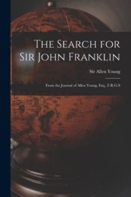 Cover for Sir Allen Young · The Search for Sir John Franklin [microform] (Paperback Bog) (2021)