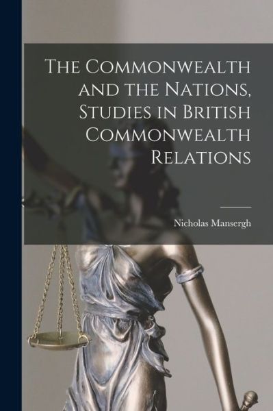 Cover for Nicholas Mansergh · The Commonwealth and the Nations, Studies in British Commonwealth Relations (Paperback Book) (2021)