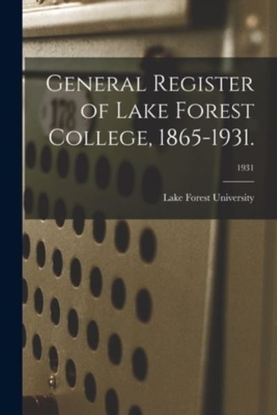 Cover for Lake Forest University · General Register of Lake Forest College, 1865-1931.; 1931 (Paperback Book) (2021)